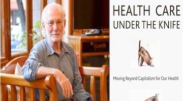 BAR Book Forum: Howard Waitzkin’s “Health Care Under the Knife”