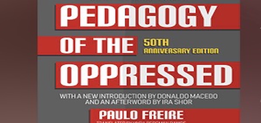 Paulo Freire’s Pedagogy of the Oppressed at Fifty