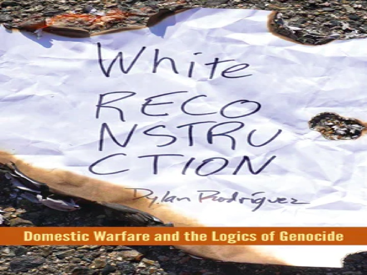 BAR Book Forum: Dylan Rodriguez’s Book, “White Reconstruction” 