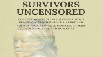 Survivors Uncensored: Voices from Rwanda and the Rwandan Diaspora