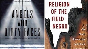 BAR Book Forum: Walidah Imarisha’s “Angels With Dirty Faces“and Vincent Lloyd’s “Religion of the Field Negro”