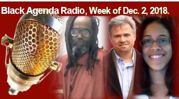 Black Agenda Radio, Week of December 2, 2018
