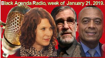 Black Agenda Radio, Week of jANUARY 21, 2019