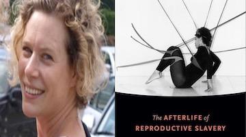 BAR Book Forum: Alys Eve Weinbaum’s "The Afterlife of Reproductive Slavery”