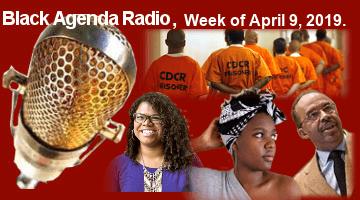 Black Agenda Radio, Week of April 10, 2019