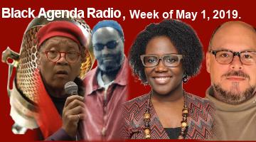 Black Agenda Radio, Week of May 1, 2019
