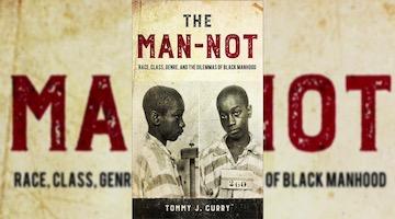 Book Review: The Man-Not: Race, Class, Genre and the Dilemmas of Black Manhood