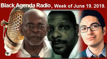 Black Agenda Radio, Week of June 19, 2019