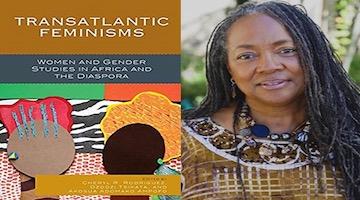 BAR Book Forum: Cheryl R. Rodriguez, Dzodzi Tsikata, and Akosua Adomako Ampofo’s “Transatlantic Feminisms”