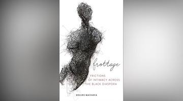 BAR Book Forum: Keguro Macharia’s “Frottage”