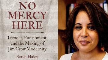 BAR Book Forum: Symposium on Sarah Haley’s "No Mercy Here"