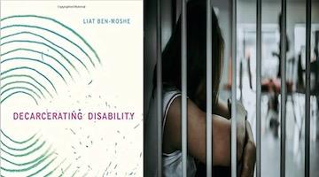 BAR Book Forum: Liat Ben-Moshe’s “Decarcerating Disability”