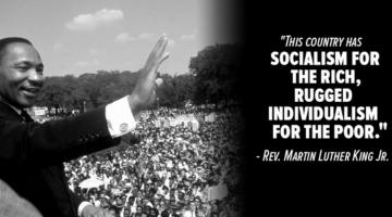 MLK with text next to him reading "socialism for the rich, rugged individualism for the poor"